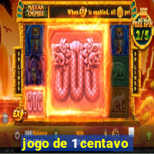 jogo de 1 centavo